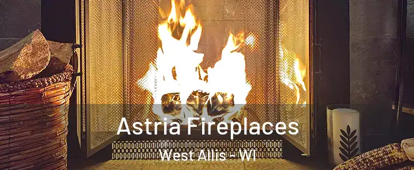  Astria Fireplaces West Allis - WI
