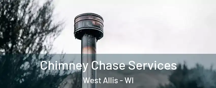  Chimney Chase Services West Allis - WI