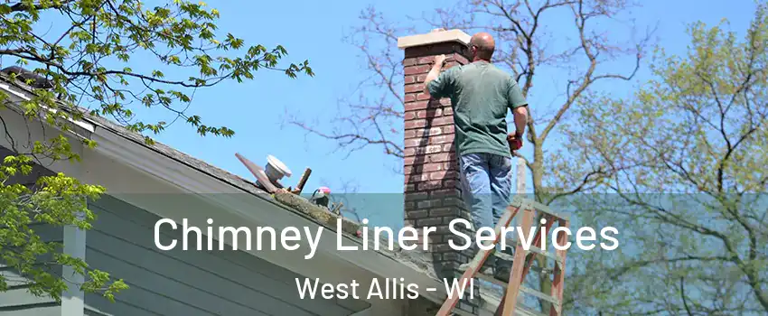  Chimney Liner Services West Allis - WI