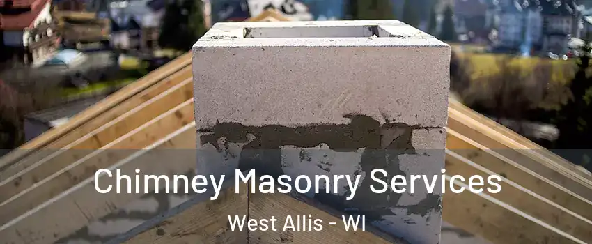  Chimney Masonry Services West Allis - WI