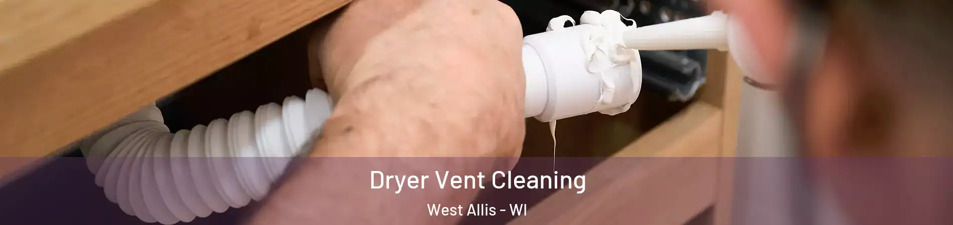  Dryer Vent Cleaning West Allis - WI