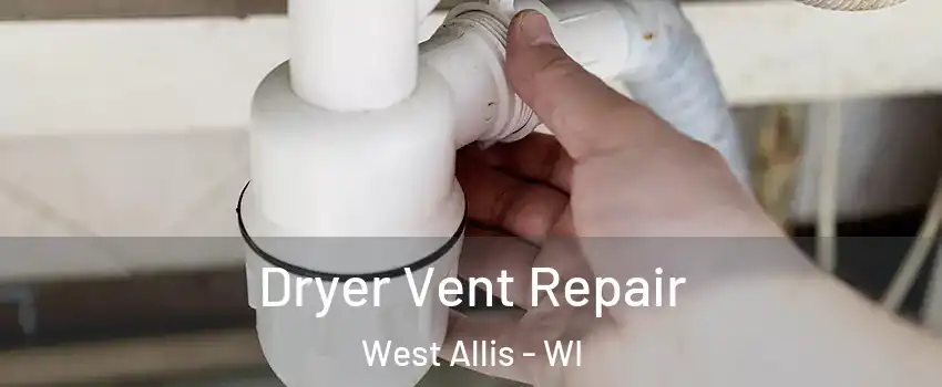 Dryer Vent Repair West Allis - WI