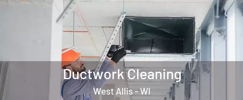 Ductwork Cleaning West Allis - WI