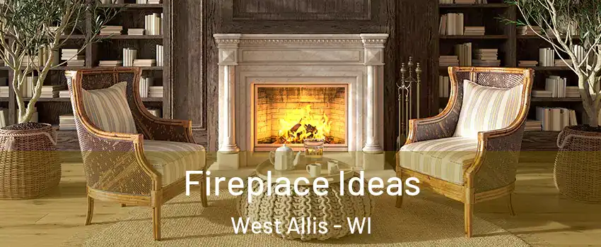  Fireplace Ideas West Allis - WI