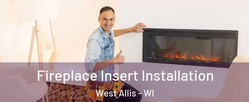  Fireplace Insert Installation West Allis - WI