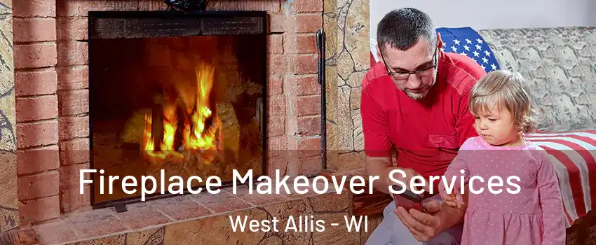  Fireplace Makeover Services West Allis - WI