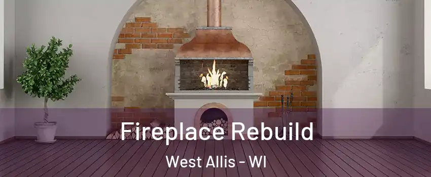  Fireplace Rebuild West Allis - WI