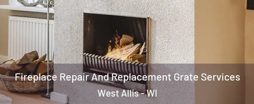  Fireplace Repair And Replacement Grate Services West Allis - WI