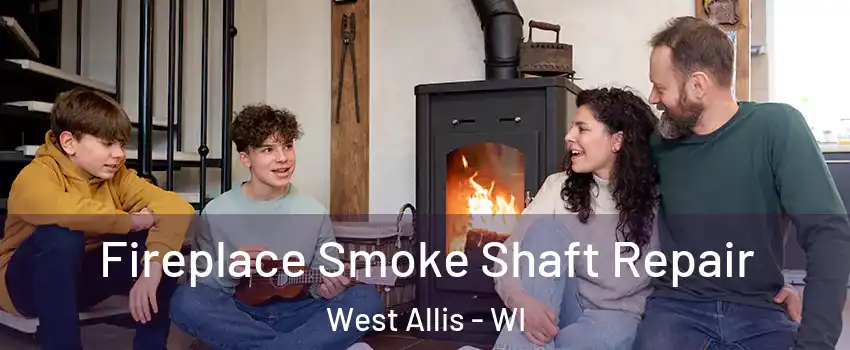  Fireplace Smoke Shaft Repair West Allis - WI