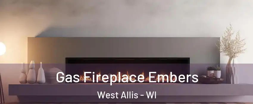 Gas Fireplace Embers West Allis - WI