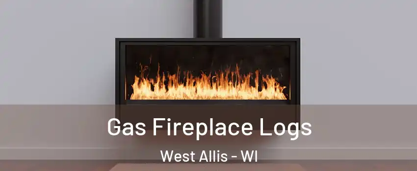  Gas Fireplace Logs West Allis - WI