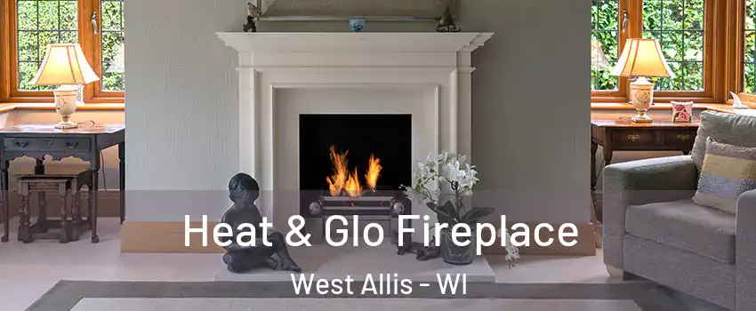  Heat & Glo Fireplace West Allis - WI