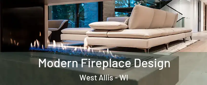  Modern Fireplace Design West Allis - WI