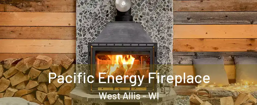 Pacific Energy Fireplace West Allis - WI