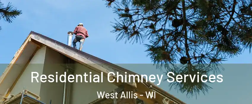  Residential Chimney Services West Allis - WI