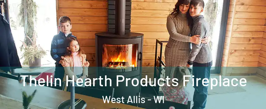  Thelin Hearth Products Fireplace West Allis - WI