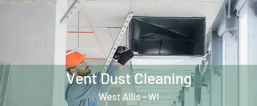  Vent Dust Cleaning West Allis - WI