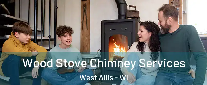  Wood Stove Chimney Services West Allis - WI
